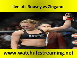 live ufc Rousey vs Zingano
www.watchufcstreaming.net
 
