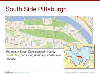 South Side Pittsburgh




The rest of South Side is predominantly
residential, consisting of mostly smaller row
houses.


...