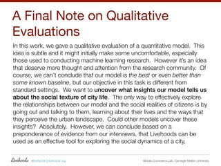 A Final Note on Qualitative
Evaluations
In this work, we gave a qualitative evaluation of a quantitative model. This
idea ...