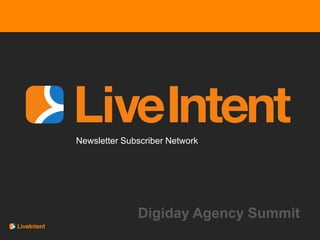 Newsletter Subscriber Network




              Digiday Agency Summit
 