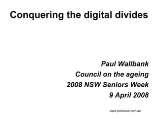 Conquering the digital divides ,[object Object],[object Object],[object Object],[object Object]
