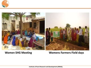 Women SHG Meeting

Womens Farmers Field days

Institute of Rural Research and Development (IRRAD)

 