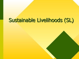 Sustainable Livelihoods (SL) 