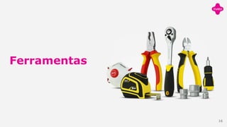 Ferramentas
16
 