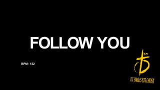 FOLLOW YOU
BPM: 122
 