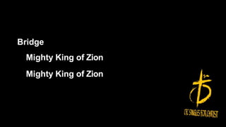 Bridge
Mighty King of Zion
Mighty King of Zion
 