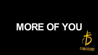 MORE OF YOU
 