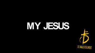 MY JESUS
 