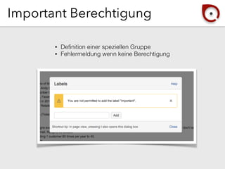 Important Berechtigung
• Deﬁnition einer speziellen Gruppe
• Fehlermeldung wenn keine Berechtigung
 
