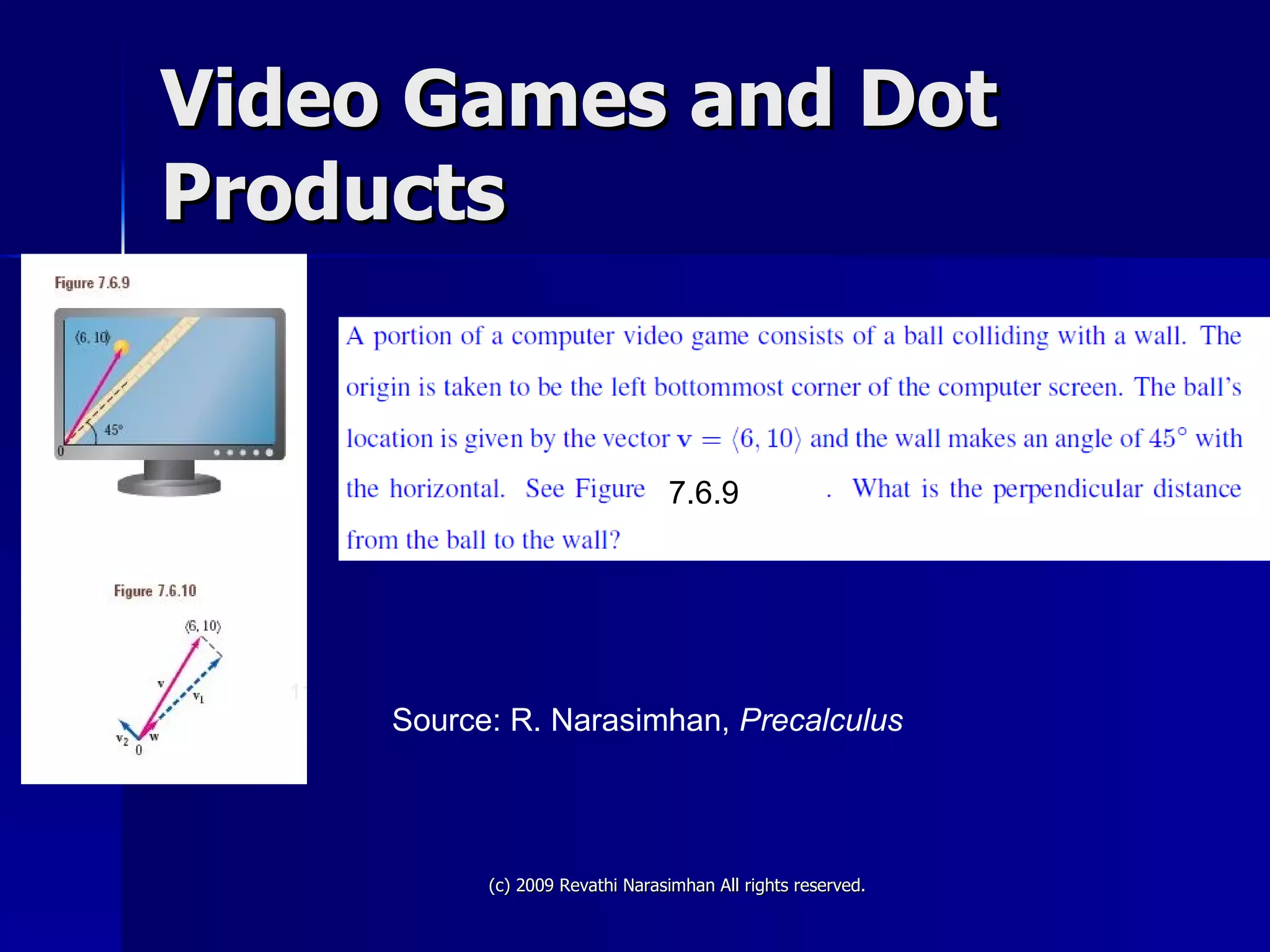 Video Games and Dot Products 7.6.9 Source: R. Narasimhan,  Precalculus 