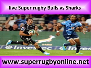 live Super rugby Bulls vs Sharks
www.superrugbyonline.net
 