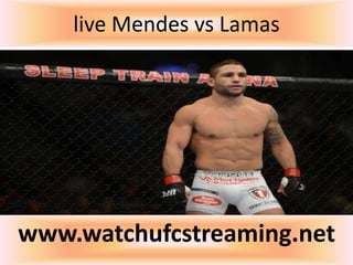 live Mendes vs Lamas
www.watchufcstreaming.net
 