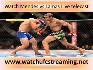 Watch Mendes vs Lamas Live telecast
www.watchufcstreaming.net
 