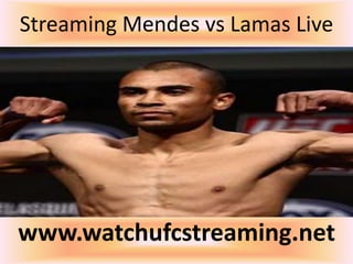 Streaming Mendes vs Lamas Live
www.watchufcstreaming.net
 