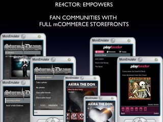 RE4CTOR: EMPOWERS FAN COMMUNITIES WITH  FULL mCOMMERCE STOREFRONTS 