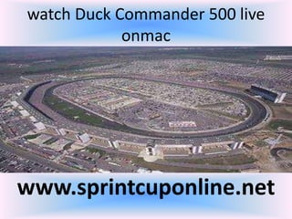 watch Duck Commander 500 live
onmac
www.sprintcuponline.net
 
