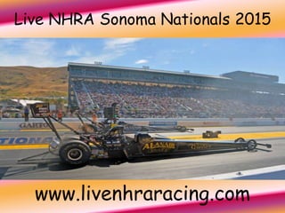Live NHRA Sonoma Nationals 2015
www.livenhraracing.com
 
