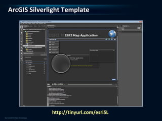 ArcGIS Silverlight Template




              http://tinyurl.com/esriSL
 
