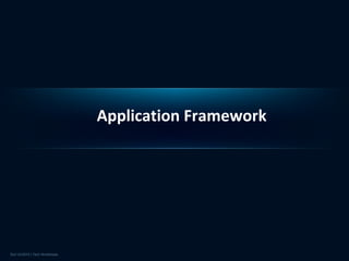 Application Framework
 