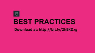 BEST PRACTICES
Download at: http://bit.ly/2hEKDxg
 