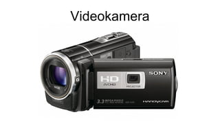 Videokamera
 