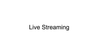 Live Streaming
 