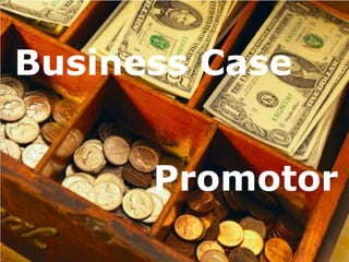 Business CasePromotor