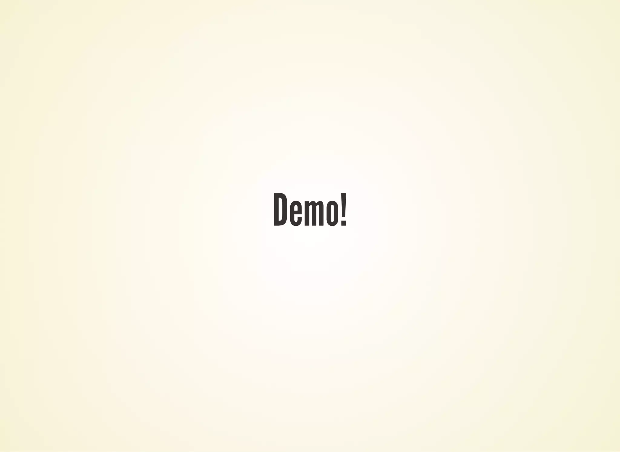 Demo!
 