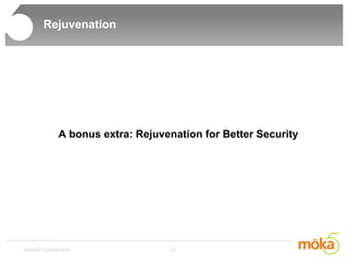 Rejuvenation A bonus extra: Rejuvenation for Better Security 