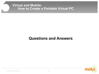 Virtual and Mobile:    How to Create a Portable Virtual PC  Questions and Answers 
