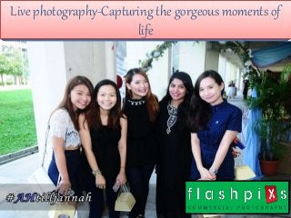 Live photography-Capturing the gorgeous moments of
life
 