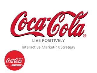LIVE POSITIVELY Interactive Marketing Strategy 