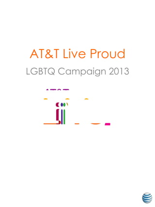 AT&T Live Proud
LGBTQ Campaign 2013

 