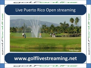 Live Puerto Rico Open streaming
www.golflivestreaming.net
 