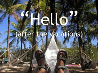 “ Hello ” (after the vacations) 