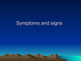Symptoms and signs 
