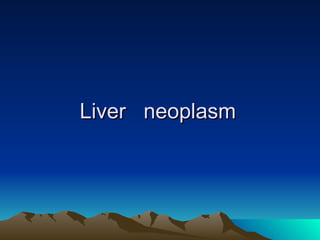 Liver  neoplasm 