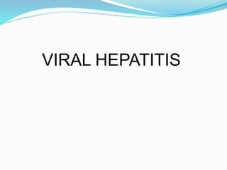 VIRAL HEPATITIS
 
