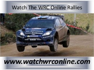 Watch The WRC Online Rallies
www.watchwrconline.com
 