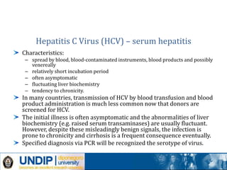 Hepatitis E virus and other non-A, non-B viruses
There are other authentic hepatitis viruses. The best
characterised is a ...