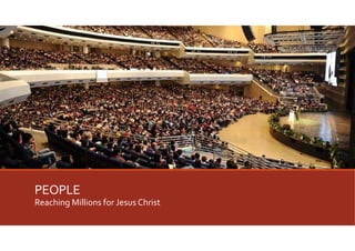 PEOPLE
Reaching Millions for Jesus Christ

 