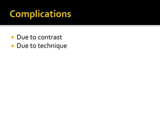  Due to contrast
 Due to technique
 