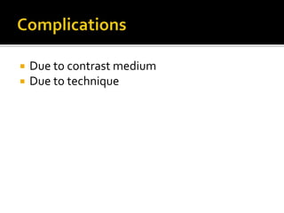  Due to contrast medium
 Due to technique
 