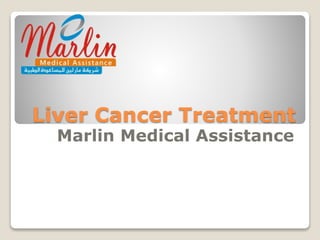 Liver Cancer Treatment
Marlin Medical Assistance
 
