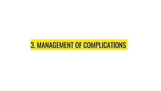 3. MANAGEMENT OF COMPLICATIONS
 