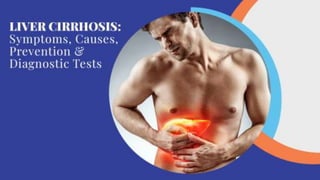 Liver Cirrhosis: Symptoms, Causes, Prevention & Diagnostic Tests
 