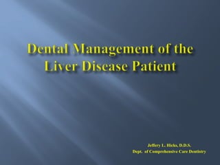 Jeffery L. Hicks, D.D.S.
Dept. of Comprehensive Care Dentistry
 