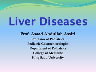 Prof. Asaad Abdullah Assiri
Professor of Pediatrics
Pediatric Gastroenterologist
Department of Pediatrics
College of Medicine
King Saud University
 