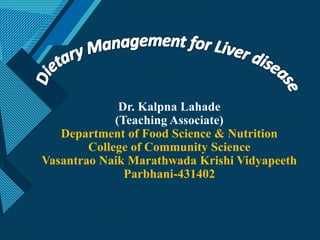 Click to edit Master title style
1
Dr. Kalpna Lahade
(Teaching Associate)
Department of Food Science & Nutrition
College of Community Science
Vasantrao Naik Marathwada Krishi Vidyapeeth
Parbhani-431402
 