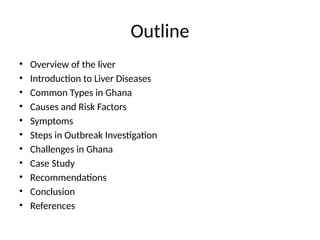Liver Diseases Outbreak Investigation Ghana with Notes pptx liver-diseases-outbreak-investigation-ghana-with-notes-pptx